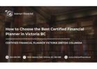 How to Choose the Best Certified Financial Planner in Victoria BC (Checklist)