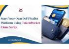 Start Your Own DeFi Wallet Platform Using TokenPocket Clone Script
