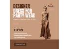 Stylish Designer Dress for Party Wear to Elevate Your Look