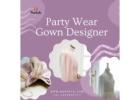 Best Party Wear Gown Designer Near Me | Perfect Fit & Style