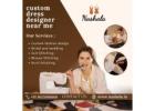 Custom Dress Designer Near Me for Perfect Style Fit