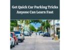 Get Quick Car Parking Tricks Anyone Can Learn Fast