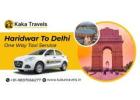 Haridwar to Delhi One-Way Taxi – Safe & Affordable
