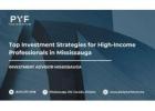 Top Investment Strategies for High-Income Professionals in Mississauga