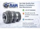 Get High Quality Gear Blanks in Faridabad by Best Manufacturer