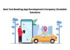 Best Taxi Booking App Development Company | Scalable Solutions