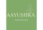 Comfortable & Secure Senior Living at Aayushka Living