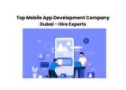 Top Mobile App Development Company Dubai - Hire Experts