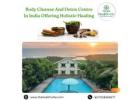 Body Cleanse And Detox Centre In India Offering Holistic Healing