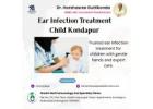 Ear Infection Treatment Child Kondapur | Dr. Harshasree