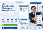 Hire Relationship Managers Easily with Salarite.