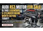 Audi RS3 Motor for Sale: Is This Legendary 5-Cylinder Engine Worth Buying Today?