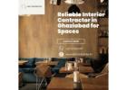 Reliable Interior Contractor in Ghaziabad for Spaces