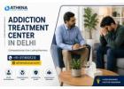 Addiction Treatment Center in Delhi for Safe Recovery Care Today
