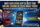Why Kheloyar App is Best for Online Casino in 2026