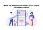 Mobile App Development in Dubai | Custom Apps for Startups & Enterprises