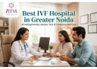 Best IVF Hospital in Greater Noida | Safe and Effective Fertility Care