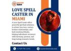 Best Love Spell Caster in Miami for Relationship Issues