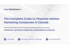 The Complete Guide to Financial Advisor Marketing Companies in Canada