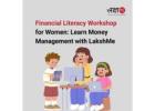 Financial Literacy Workshop for Women – Learn Money Management with LakshMe -