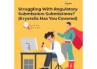 Struggling With Regulatory Submissions? Krystelis Has You Covered