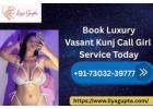 Book luxury vasant kunj call Liya Gupta service today