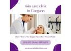 Affordable Skin Care Clinic in Gurgaon – Enhance Your Skin Health