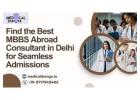 Find the Best MBBS Abroad Consultant in Delhi for Seamless Admissions