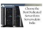 Choose the Best Dedicated Server from Serverwala in India