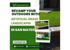 Revamp Your Outdoors with Artificial Grass Landscaping in San Mateo