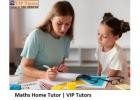 Maths Home Tutor | VIP Tutors