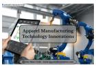 Apparel Manufacturing Technology Innovations