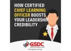 How Certified Chief Learning Officer Boosts Your Leadership Credibility.