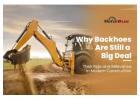 Why Backhoes Are Still a Big Deal in Modern Construction
