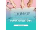 Maximize Your Impact with Donor Advised Funds