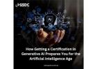 How Getting a Certification in Generative AI Prepares You for the Artificial Intelligence Age