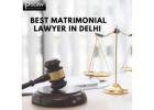 Best Matrimonial Lawyer in Delhi – Trusted Legal Support for Your Case