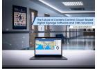 The Future of Content Control: Cloud-Based Digital Signage Software and CMS Solutions