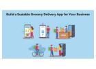 Build a Scalable Grocery Delivery App for Your Business
