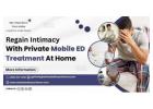 Regain Intimacy With Private Mobile ED Treatment At Home