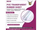 Top Advantages of Using PVC Transparent Rubber Sheets in Your Workspace