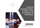 Trusted International and Family Law Attorneys in Montreal