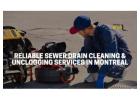 Reliable Sewer Drain Cleaning & Unclogging Services in Montreal