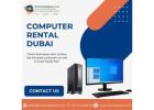 Affordable Computer Rentals in Dubai – Monthly Plans!