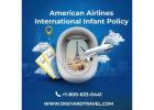 What You Need To Know About American Airlines International Infant Policy?