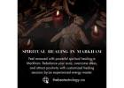 Spiritual Healing in Markham – Holistic Healing and Inner Peace Restoration Services
