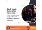 Effective Black Magic Removal in Mississippi