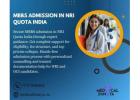 Hassle-Free MBBS Admission in NRI Quota India – Your Medical Career Awaits