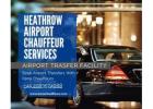 Luxury and Reliability with Heathrow Airport Chauffeur