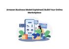 Amazon Business Model Explained | Build Your Online Marketplace